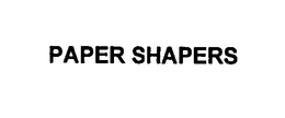 PAPER SHAPERS