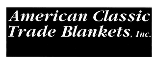 AMERICAN CLASSIC TRADE BLANKETS, INC.