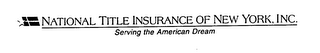 NATIONAL TITLE INSURANCE OF NEW YORK INC SERVING THE AMERICAN DREAM