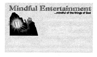 MINDFUL ENTERTAINMENT ...MINDFUL OF THE THINGS OF GOD