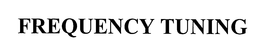 FREQUENCY TUNING