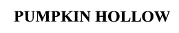 PUMPKIN HOLLOW trademark