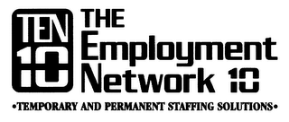 TEN 10 THE EMPLOYMENT NETWORK 10 TEMPORARY AND PERMANENT STAFFING SOLUTIONS