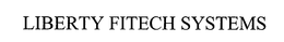 LIBERTY FITECH SYSTEMS
