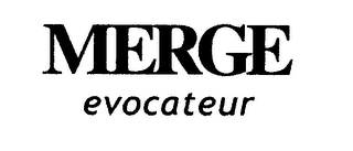 MERGE EVOCATEUR