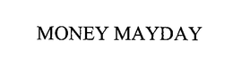 MONEY MAYDAY
