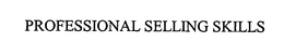 PROFESSIONAL SELLING SKILLS