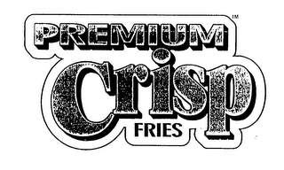 PREMIUM CRISP FRIES