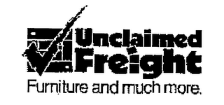 UNCLAIMED FREIGHT FURNITURE AND MUCH MORE.