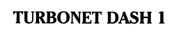 TURBONET DASH 1