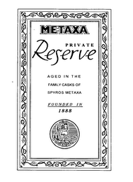 METAXA PRIVATE RESERVE AGED IN THE FAMILY CASKS OF SPYROS METAXA FOUNDED IN 1888