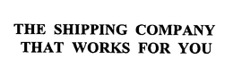 THE SHIPPING COMPANY THAT WORKS FOR YOU
