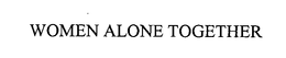 THE WOMEN ALONE TOGETHER FOUNDATION TRUST