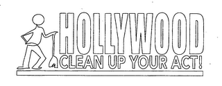 HOLLYWOOD CLEAN UP YOUR ACT!