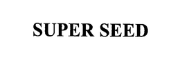 SUPER SEED