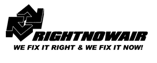 RIGHTNOWAIR WE FIX IT RIGHT & WE FIX IT NOW!