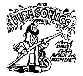 WHEN FIRE SONICS APPEAR SMOKE & SOOT DISAPPEAR!