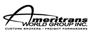 AMERITRANS WORLD GROUP INC. CUSTOMS BROKERS - FREIGHT FORWARDERS