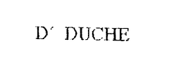 D' DUCHE
