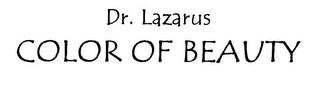 DR. LAZARUS COLOR OF BEAUTY