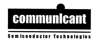 COMMUNICANT SEMICONDUCTOR TECHNOLOGIES