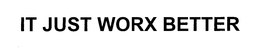 IT JUST WORX BETTER