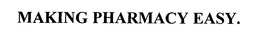 MAKING PHARMACY EASY.