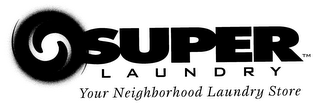 S SUPER LAUNDRY YOUR NEIGHBORHOOD LAUNDRY STORE