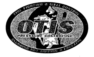 OTIS PRESSURE CONTROL, INC. FIRE FIGHTING & WELL CONTROL SNUBBING HOT TAPPING & FREEZING