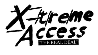 XTREME ACCESS "THE REAL DEAL"