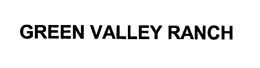 GREEN VALLEY RANCH