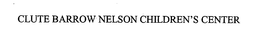 CLUTE BARROW NELSON CHILDREN'S CENTER