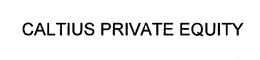 CALTIUS PRIVATE EQUITY