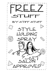 FREEZ STUFF BY STIFF STUFF STYLE HOLDING SPRAY SALON APPROVED