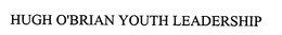 HUGH O'BRIAN YOUTH LEADERSHIP