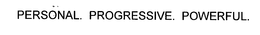 PERSONAL.  PROGRESSIVE.  POWERFUL
