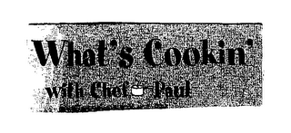 WHAT'S COOKIN WITH CHEF PAUL