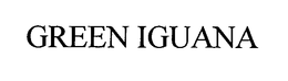 GREEN IGUANA