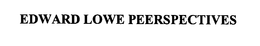 EDWARD LOWE PEERSPECTIVES
