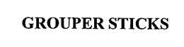 GROUPER STICKS