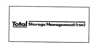 TOTAL STORAGE MANAGEMENT (TSM)