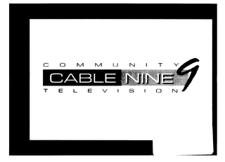 COMMUNITY CABLE NINE 9 TELEVISION