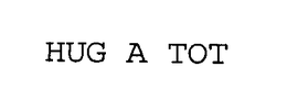 HUG A TOT