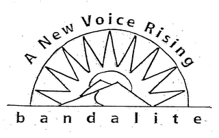 A NEW VOICE RISING BANDALITE