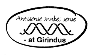 ANTISENSE MAKES SENSE AT GIRINDUS