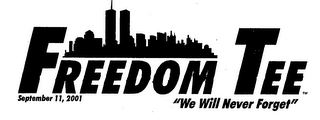 FREEDOM TEE SEPTEMBER 11, 2001 "WE WILL NEVER FORGET"