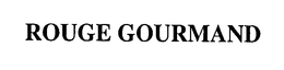 ROUGE GOURMAND