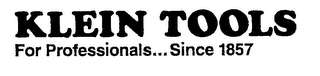 KLEIN TOOLS FOR PROFESSIONALS...SINCE 1857