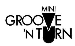 MINI GROOVE 'N TURN