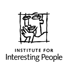 INSTITUTE FOR INTERESTING PEOPLE